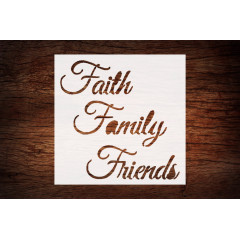 Custom Stencil "Faith. Family. Friends." 5.5" x 5.5" - Inspirational Design for Decor & Crafts