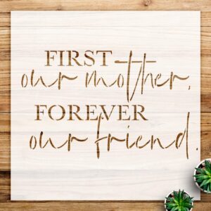 Word Stencil Pattern for Home Decor and Crafts, Reusable Mylar Template, Features 'First Our Mother Forever Our Friend' Design for Walls, Wood, and More - Size A2 ()