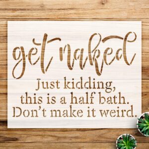 Funny get Naked just Kidding Stencil for Bathroom Decor, DIY Cursive Script Design, Perfect for Walls, Wood, and Craft Projects - Size A4 ()