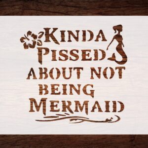 Reusable Pissed About Not Being A Mermaid Stencil - Whimsical Design for Fantasy Crafts