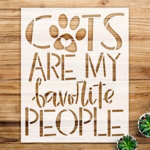 Cats are My Favorite People Stencil Pattern for Wood and Walls, Reusable Mylar Template, Ideal for DIY pet Lover Home Decor and Craft Projects - Size A2 ()