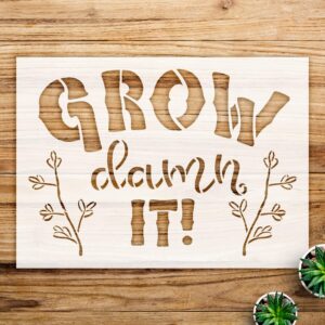 Funny Grow Damn it Stencil for Garden Decor, Reusable Mylar Template for Wood, Walls, and Crafts, Perfect for Plant and Flower Lovers - Size A4 ()