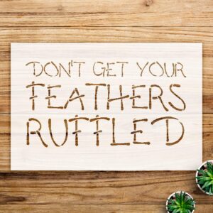 Word Stencil Pattern for Walls and Crafts, Don't get Your Feathers Ruffled Design, Reusable Mylar Template, Ideal for Home Decor and Creative Projects - Size A4 ()