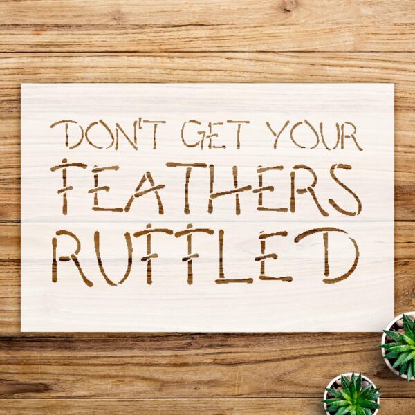 Word Stencil Pattern for Walls and Crafts, Don't get Your Feathers Ruffled Design, Reusable Mylar Template, Ideal for Home Decor and Creative Projects - Size A4 ()