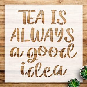 Tea is Always a Good idea Stencil Pattern for Home Decor and Kitchen Projects, Reusable Mylar Template, Ideal for Coffee Stations and bar Designs - Size A3 ()