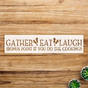 Gather eat Laugh Stencil Pattern for Kitchen Decor, Reusable Mylar Template for DIY Christmas and Holiday Projects, Fun Country Style Home Decoration - Size A2 ()