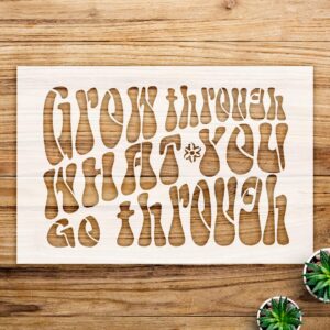 Grow Through What You go Through Stencil Pattern for Walls and Crafts, Reusable Mylar Template, Inspirational Design for DIY Boho Home Decor and Artistic Projects - Size A2 ()